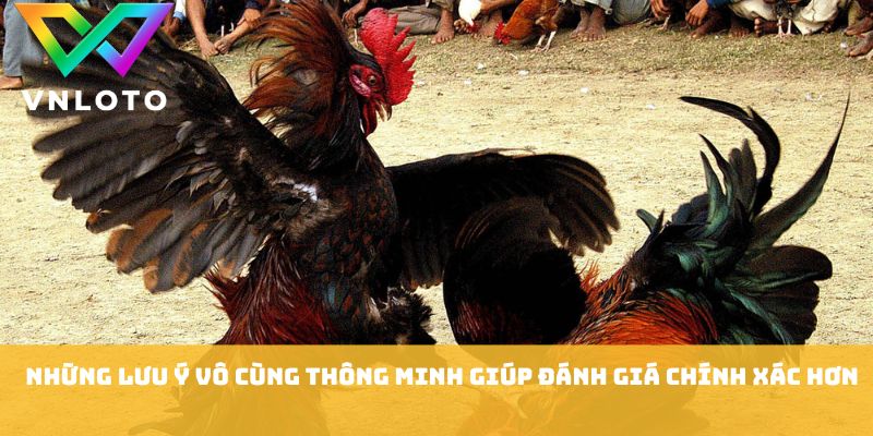 Những lưu ý vô cùng thông minh giúp đánh giá chính xác hơn
