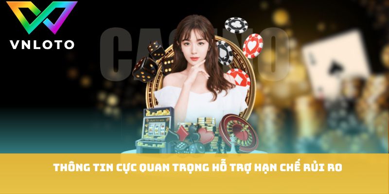Thông tin cực quan trọng hỗ trợ hạn chế rủi ro